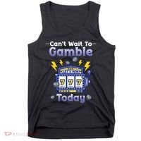 I CanT Wait To Gamble Today Funny Gambler Tank Top thumb 0