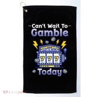 I CanT Wait To Gamble Today Funny Gambler Golf Towel thumb 0