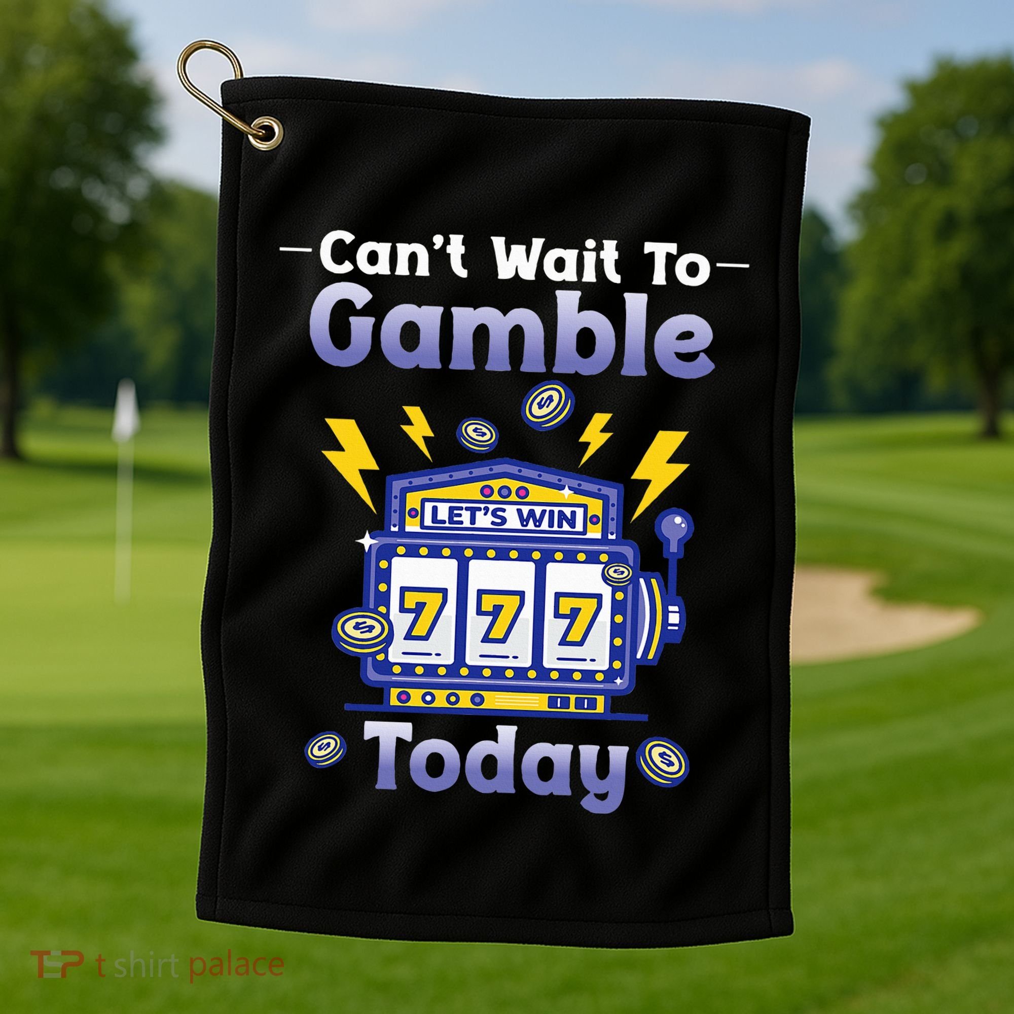 I CanT Wait To Gamble Today Funny Gambler Golf Towel