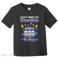 I CanT Wait To Gamble Today Funny Gambler Toddler T-Shirt thumb 0