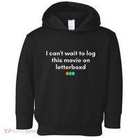 I CanT Wait To Log This Movie On Letterboxd Gifts Toddler Hoodie thumb 0