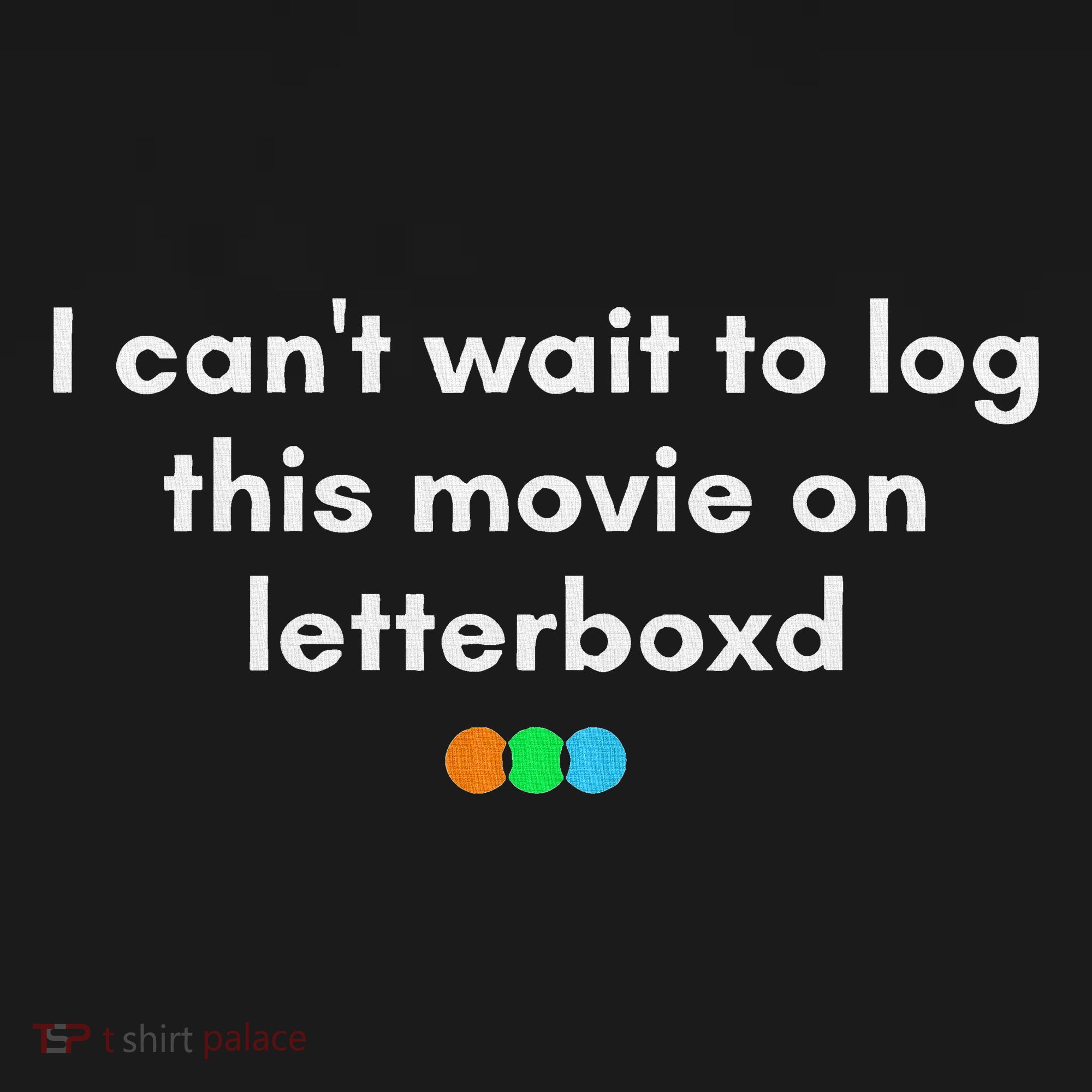 I CanT Wait To Log This Movie On Letterboxd Gifts Women's T-Shirt