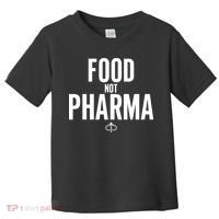 Food Not Pharma Toddler T-Shirt thumb 0