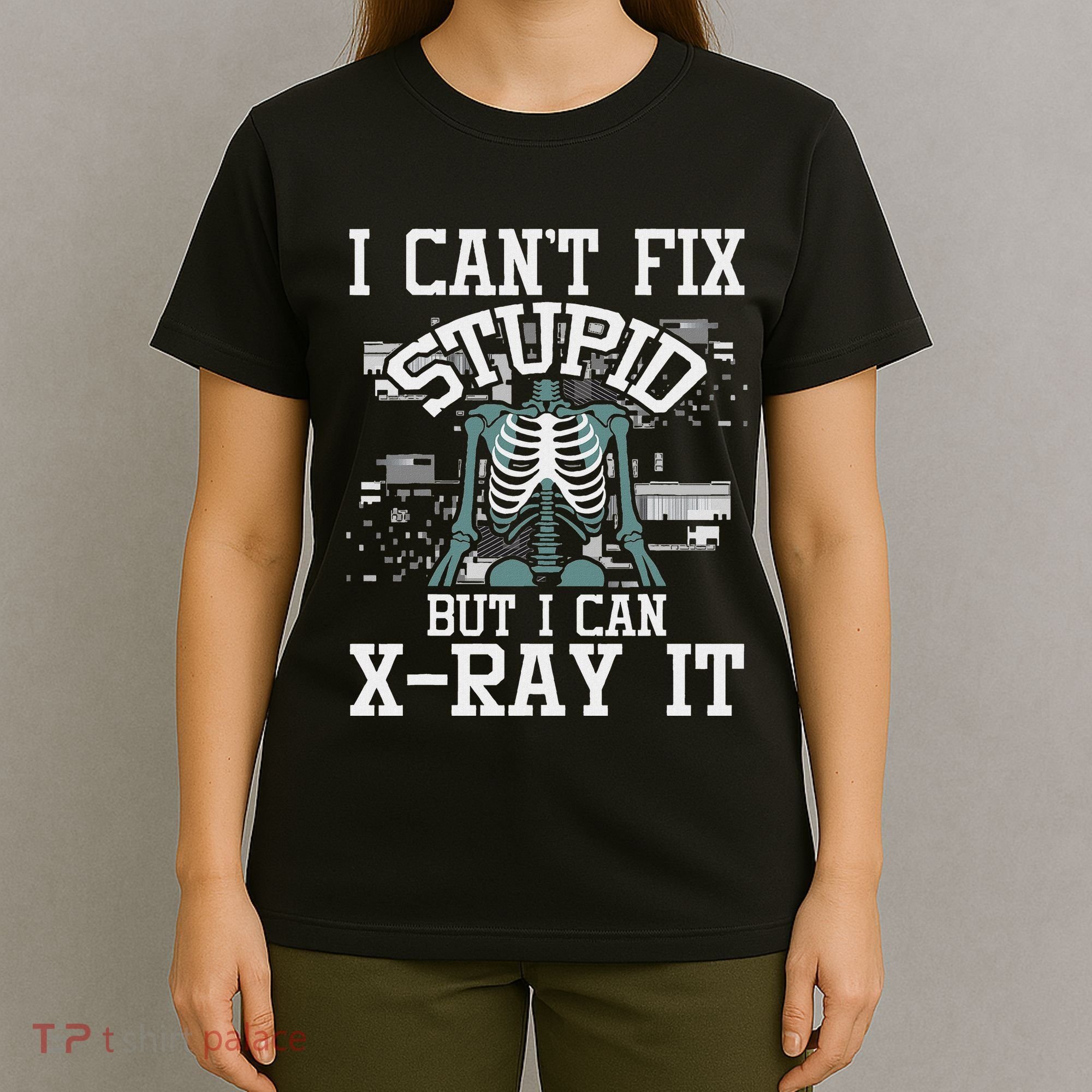 I Can X Ray It Radiologist Radiology Technician T-Shirt