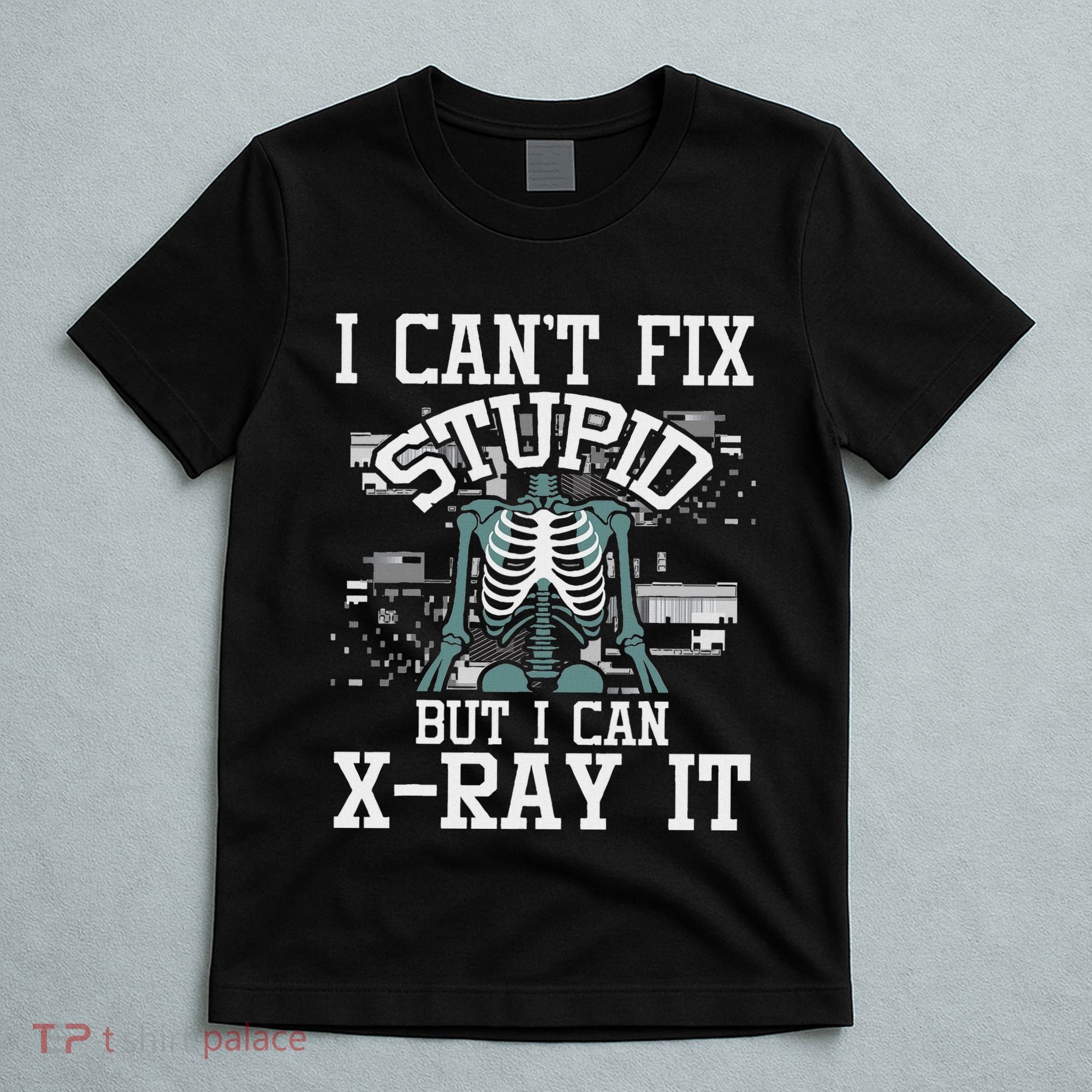 I Can X Ray It Radiologist Radiology Technician T-Shirt
