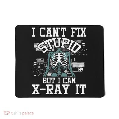 I Can X Ray It Radiologist Radiology Technician Mousepad