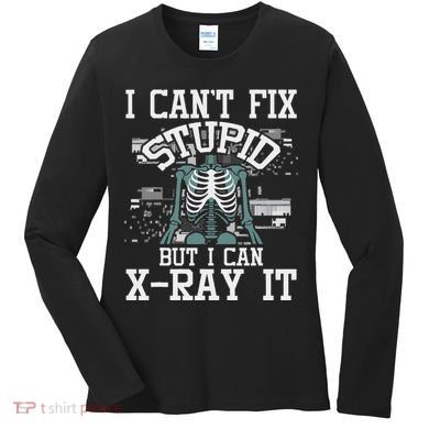 I Can X Ray It Radiologist Radiology Technician Women's Long Sleeve Shirt