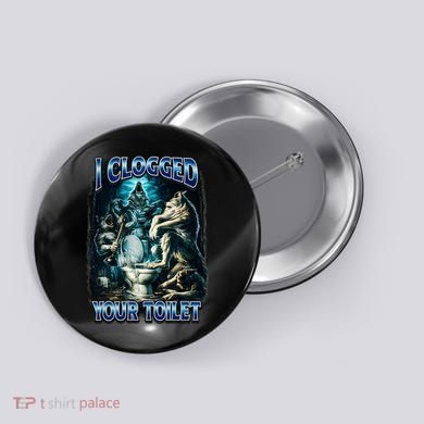 I Clogged Your Toilet Funny Alpha Wolf Brainrot Button