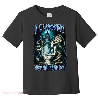 I Clogged Your Toilet Funny Alpha Wolf Brainrot Toddler T-Shirt