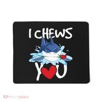 I Chews You Shark Lovers Wildlife Marine Biologist Science Mousepad thumb 0