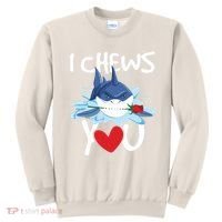 I Chews You Shark Lovers Wildlife Marine Biologist Science Sweatshirt thumb 0