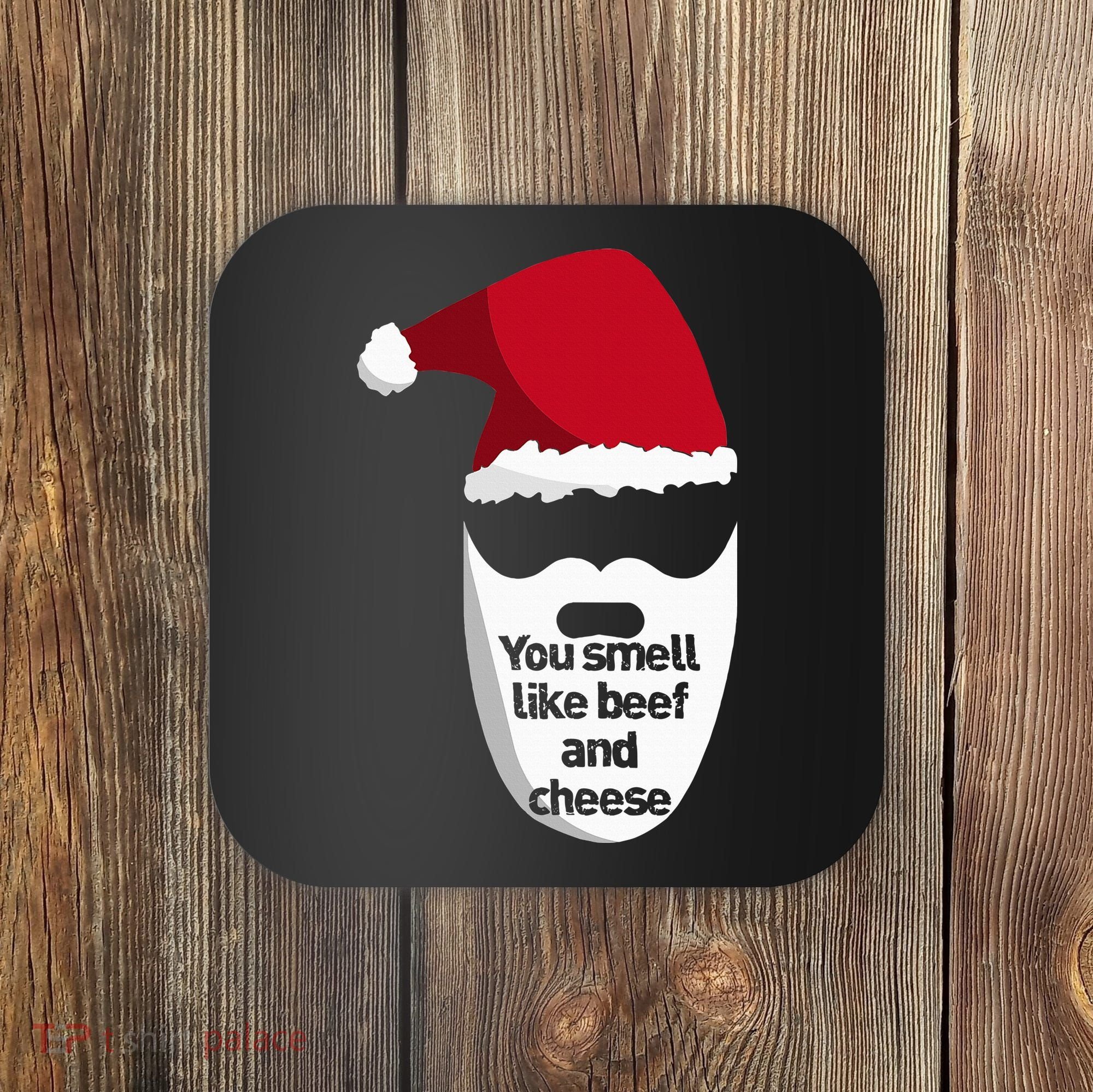 Inappropriate Christmas You Smell Like Beef And Cheese Elf Coaster