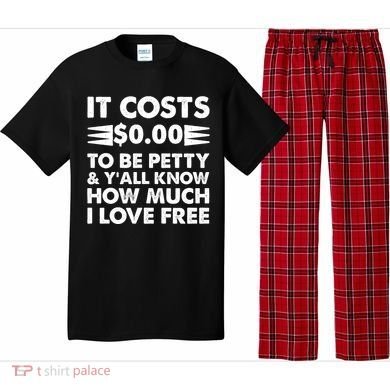 It Cost Zero Dollars To Be Petty Pajama Set