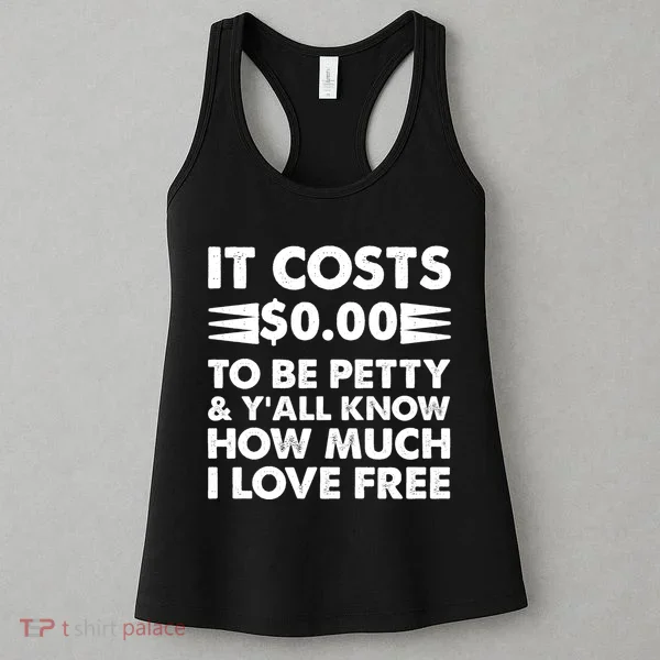 It Cost Zero Dollars To Be Petty Women's Tank Top