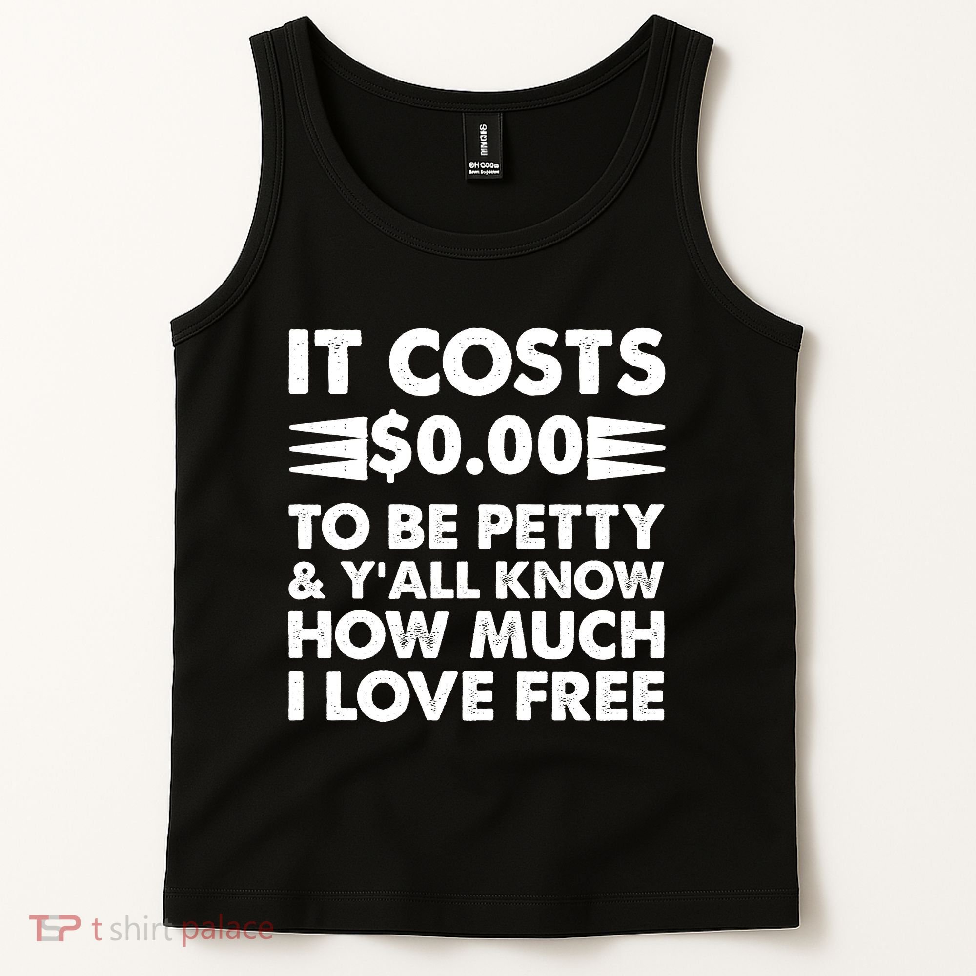 It Cost Zero Dollars To Be Petty Tank Top