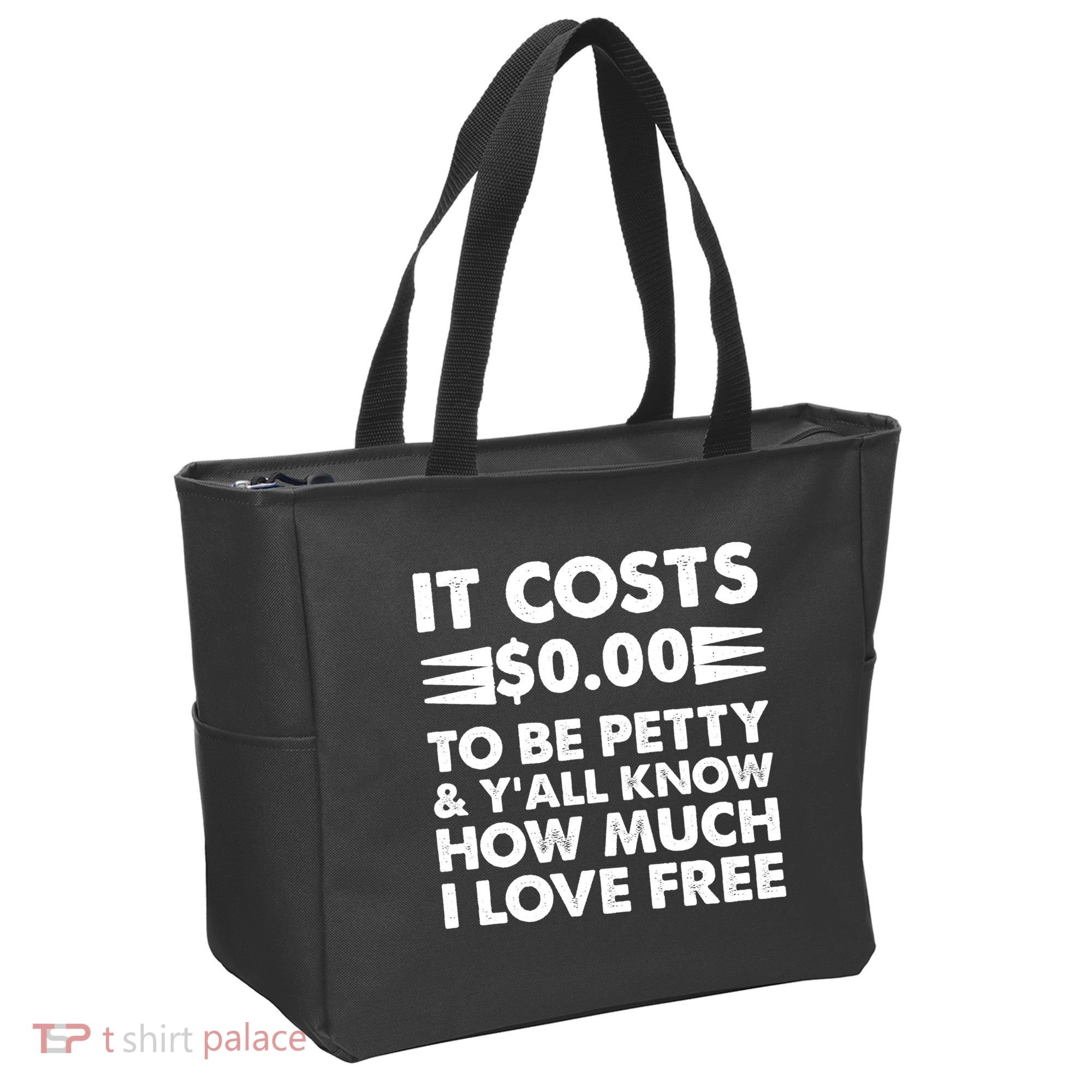 It Cost Zero Dollars To Be Petty Tote Bag
