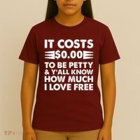 It Cost Zero Dollars To Be Petty T-Shirt thumb 4