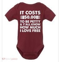 It Cost Zero Dollars To Be Petty Baby Bodysuit thumb 0