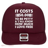 It Cost Zero Dollars To Be Petty Hat thumb 0
