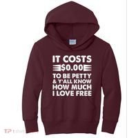 It Cost Zero Dollars To Be Petty Kids Hoodie thumb 0