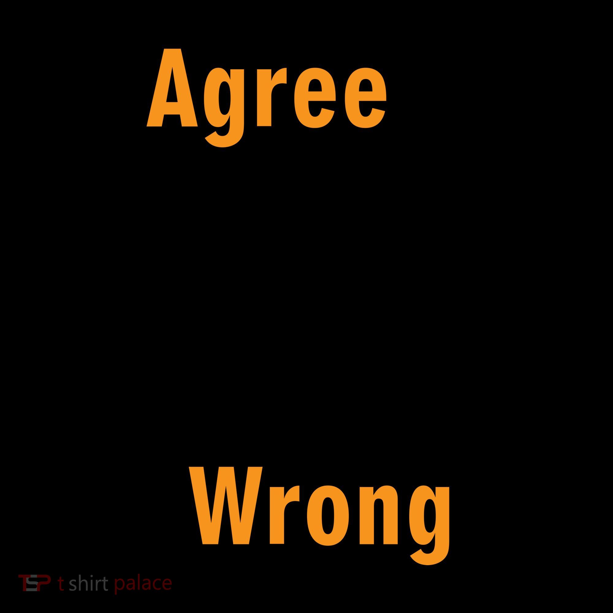 I'd Agree With You But The We'd Both Be Wrong Coffee Mug