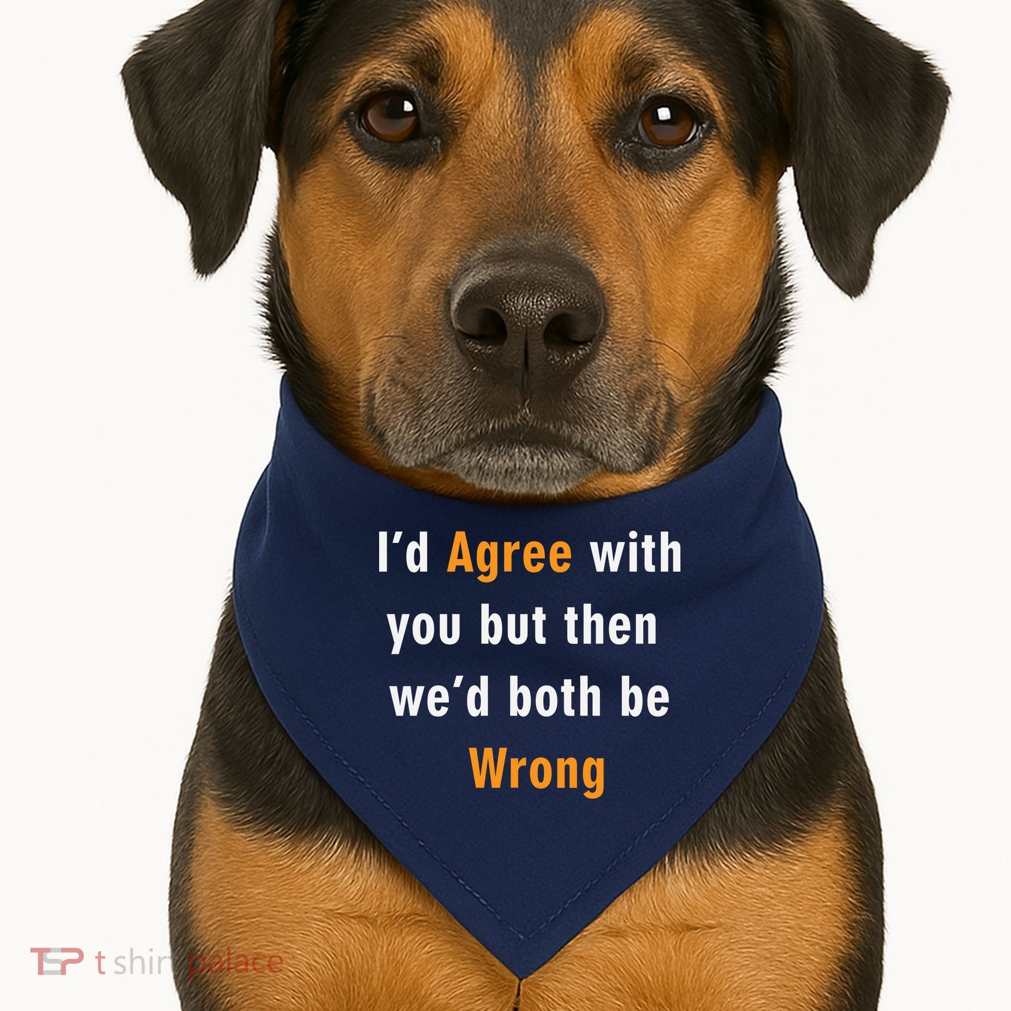 I'd Agree With You But The We'd Both Be Wrong USA-Made Doggie Bandana