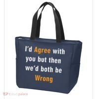 I'd Agree With You But The We'd Both Be Wrong Tote Bag thumb 3