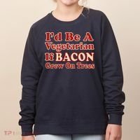Id Be A Vegetarian If Bacon Grew On Trees Women's Sweatshirt thumb 0