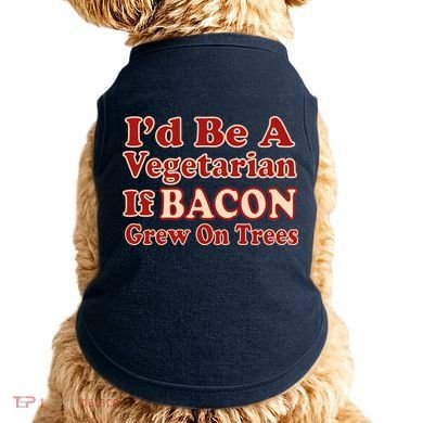 Id Be A Vegetarian If Bacon Grew On Trees Doggie Tank