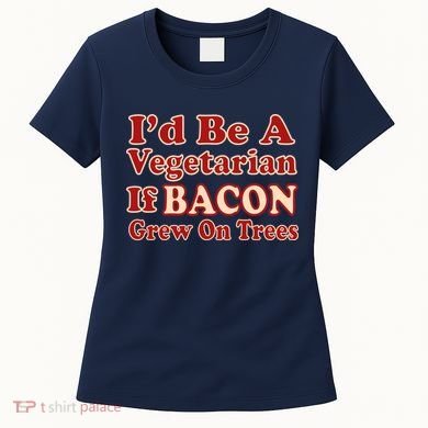 Id Be A Vegetarian If Bacon Grew On Trees Women's T-Shirt