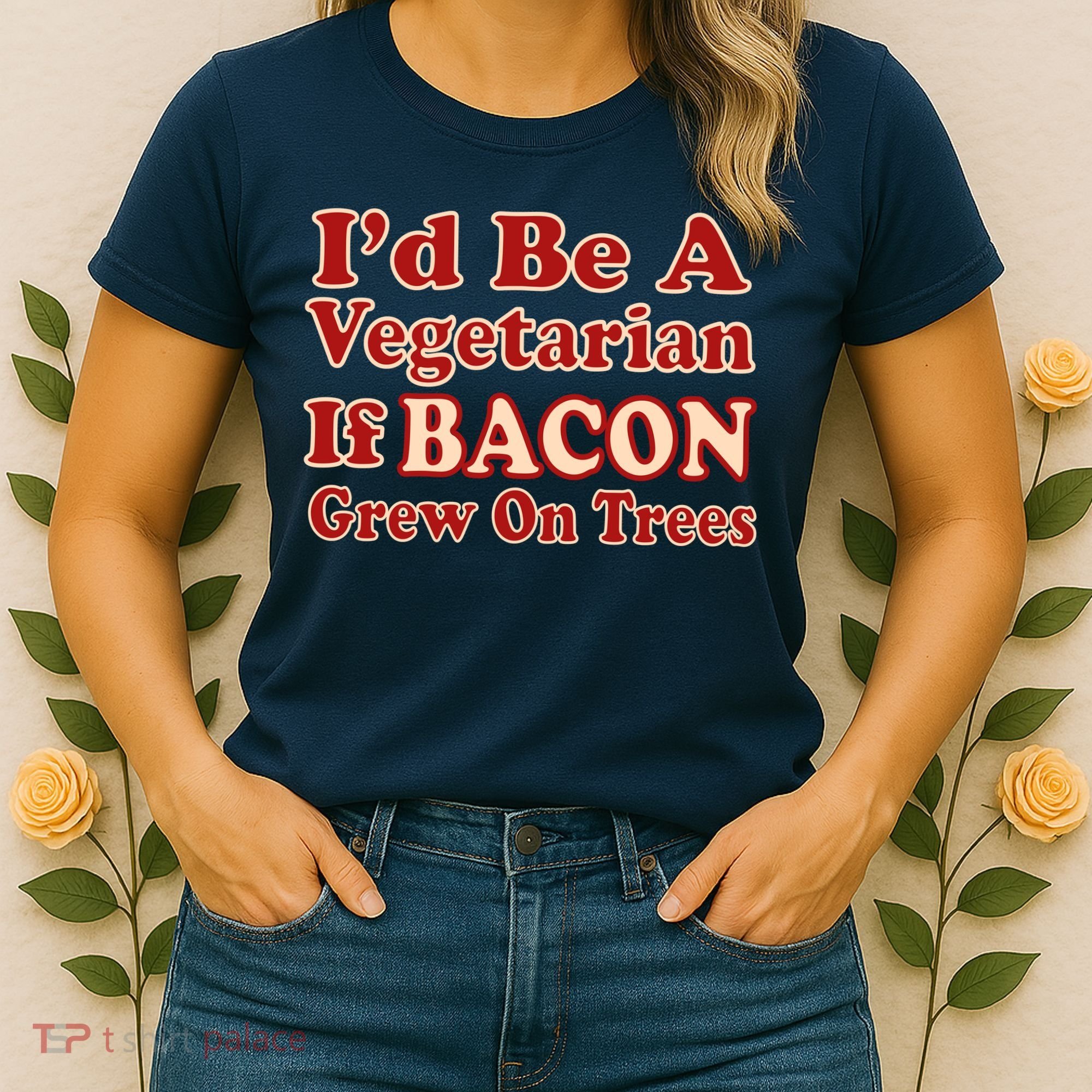 Id Be A Vegetarian If Bacon Grew On Trees Women's T-Shirt