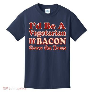 Id Be A Vegetarian If Bacon Grew On Trees Kids T-Shirt