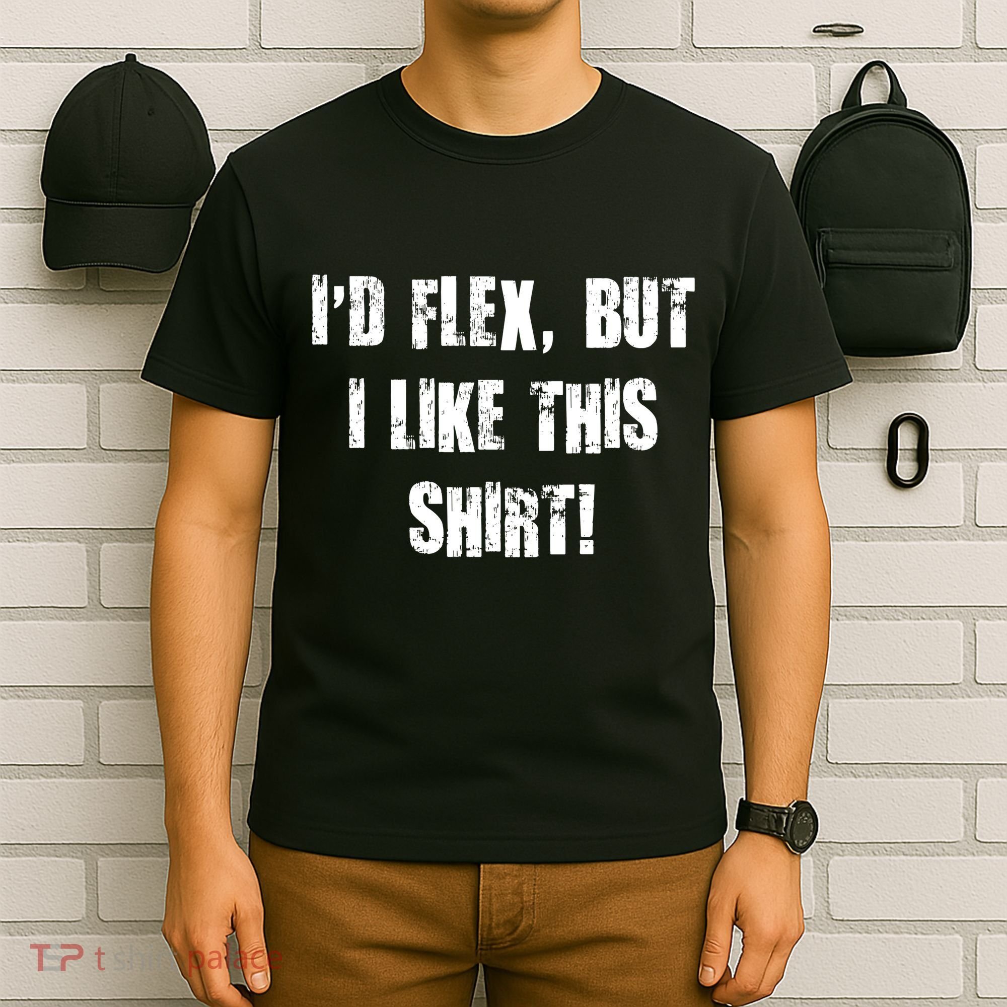 I'd Flex But I Like This Shirt T-Shirt