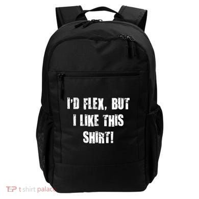 I'd Flex But I Like This Shirt Backpack