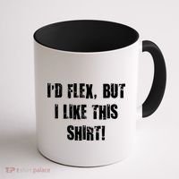 I'd Flex But I Like This Shirt Coffee Mug thumb 1