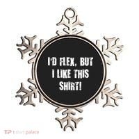 I'd Flex But I Like This Shirt Ornament thumb 0