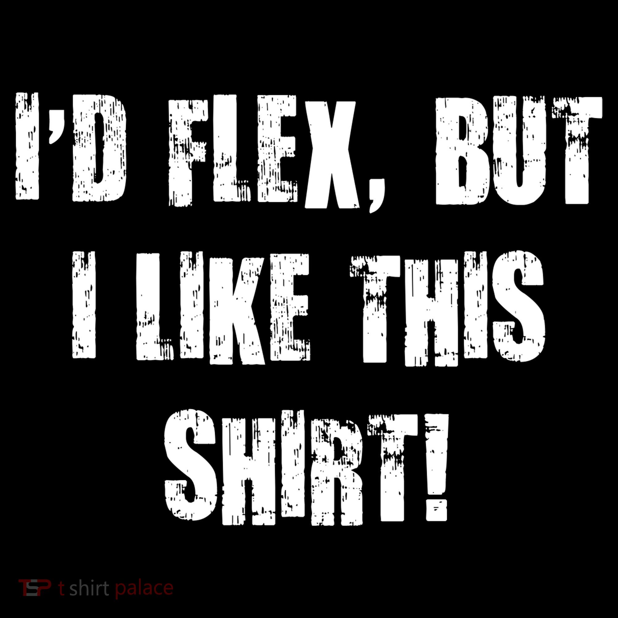 I'd Flex But I Like This Shirt Toddler Hoodie