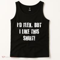 I'd Flex But I Like This Shirt Tank Top thumb 2