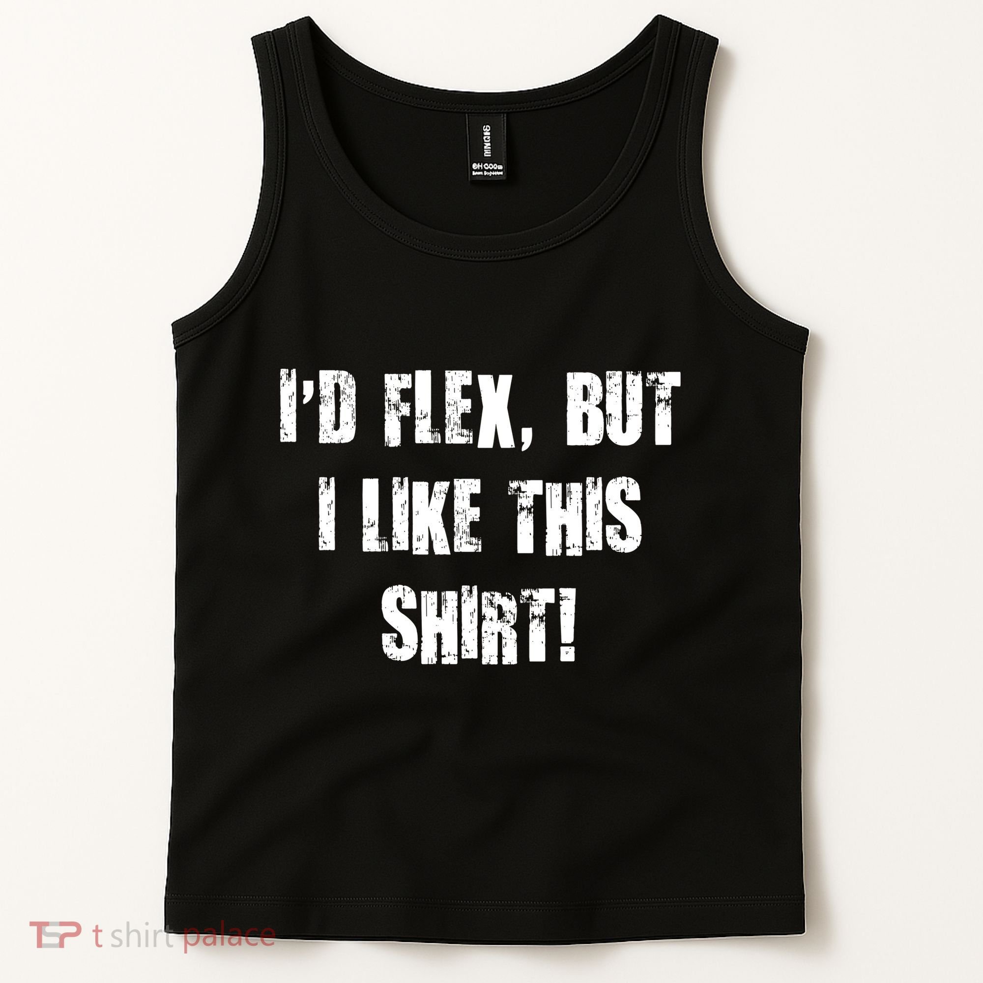 I'd Flex But I Like This Shirt Tank Top