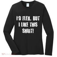 I'd Flex But I Like This Shirt Women's Long Sleeve Shirt thumb 0