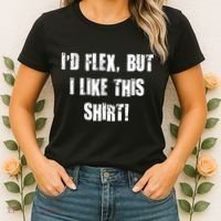 I'd Flex But I Like This Shirt Women's T-Shirt thumb 2