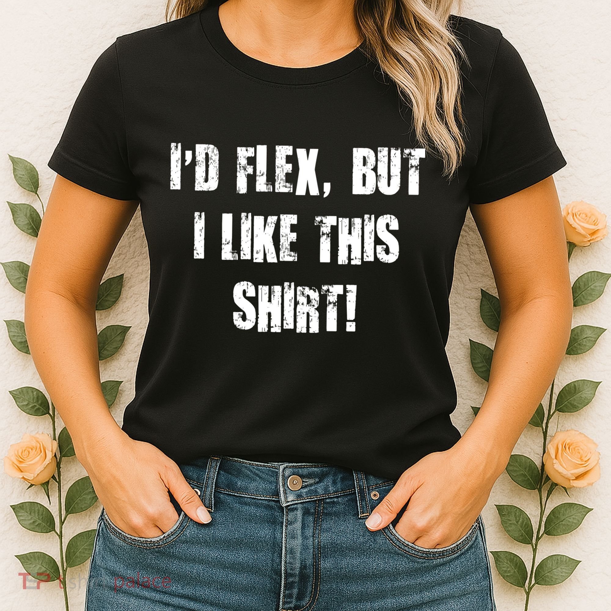 I'd Flex But I Like This Shirt Women's T-Shirt