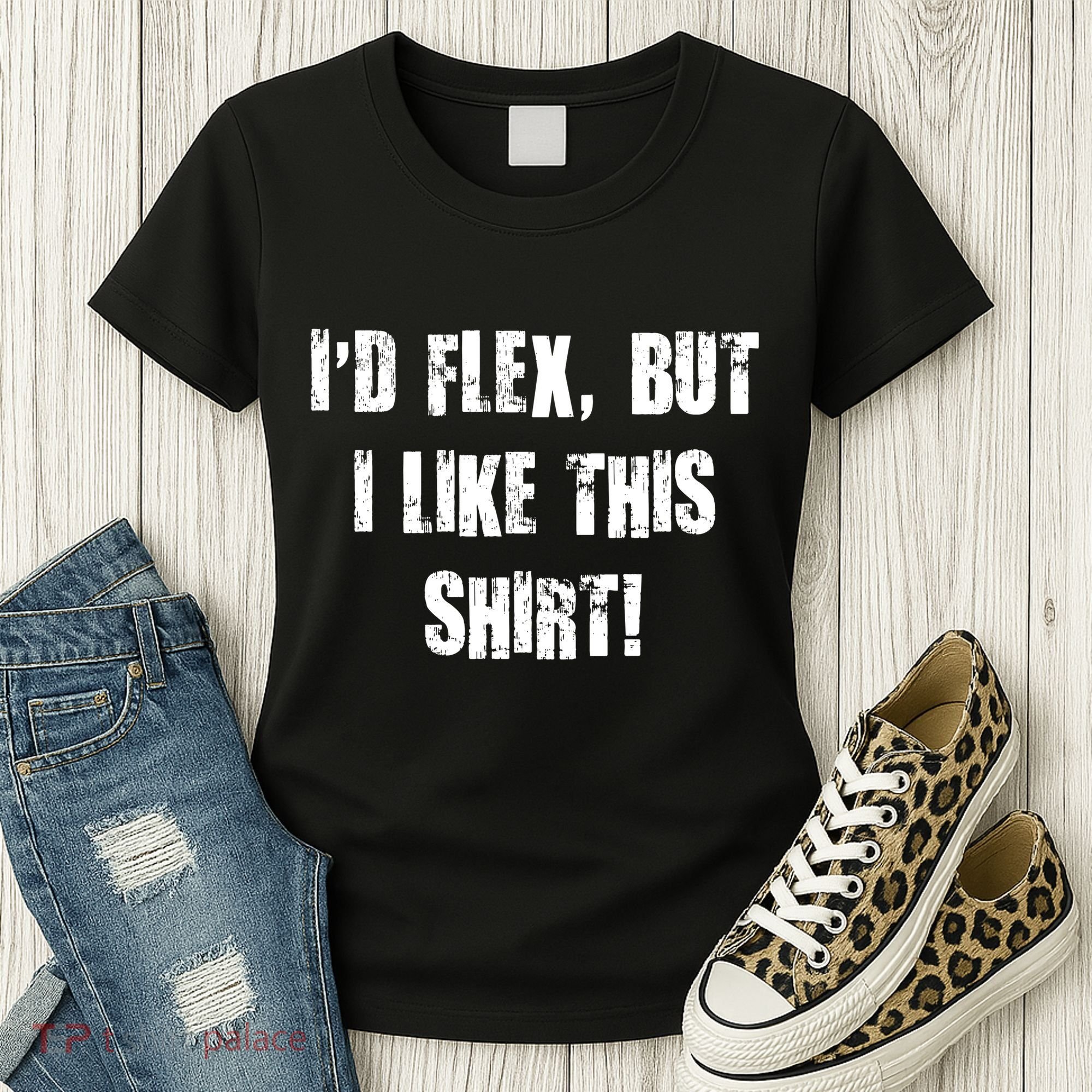 I'd Flex But I Like This Shirt Women's T-Shirt