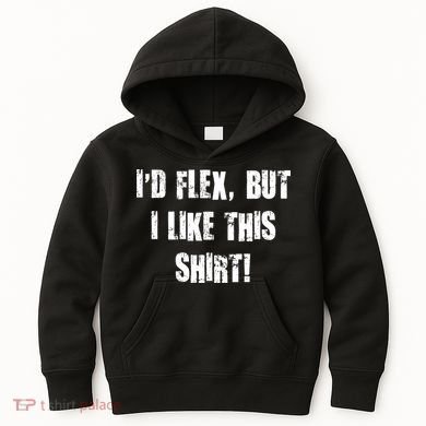 I'd Flex But I Like This Shirt Kids Hoodie
