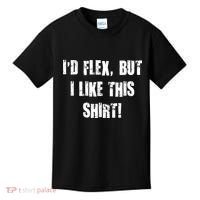 I'd Flex But I Like This Shirt Kids T-Shirt thumb 0