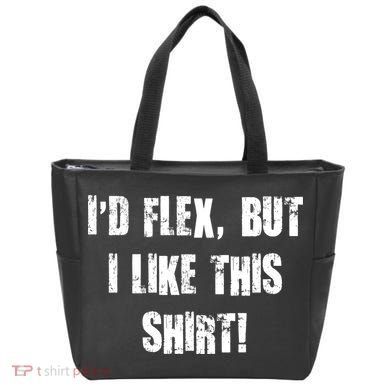 I'd Flex But I Like This Shirt Tote Bag