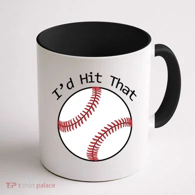 I'd Hit That Baseball Coffee Mug back