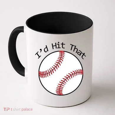 I'd Hit That Baseball Coffee Mug