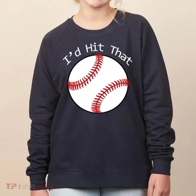 I'd Hit That Baseball Women's Sweatshirt