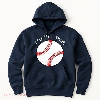 I'd Hit That Baseball Hoodie